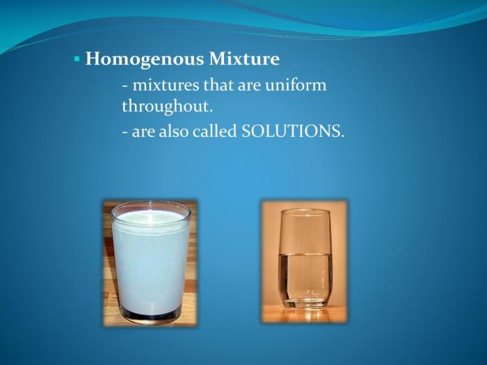 Select all the statements that describe a homogeneous mixture